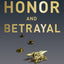 Honor and Betrayal: The Untold Story of the Navy SEALs Who Captured the ""Butcher of Fallujah""--and the Shameful Ordeal They Later Endured