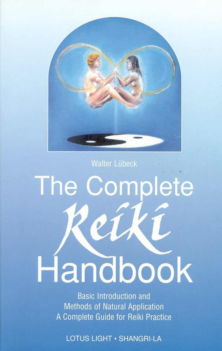 The Complete Reiki Handbook: Basic Introduction and Methods of Natural Application: A Complete Guide for Reiki Practice (Shangri-La)