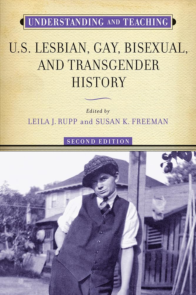 Understanding and Teaching U.S. Lesbian, Gay, Bisexual, and Transgender History (The Harvey Goldberg Series for Understanding and Teaching History)