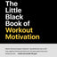 The Little Black Book of Workout Motivation (Muscle for Life)
