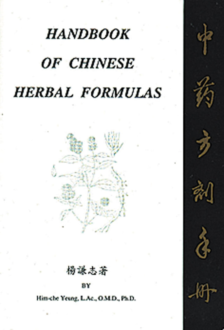 Handbook of Chinese Herbal Formulas by Yeung, Him Che