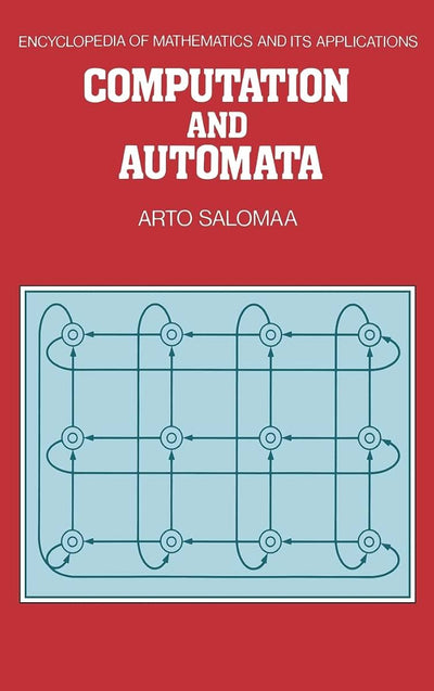 Computation and Automata (Encyclopedia of Mathematics and its Applications, Series Number 25)