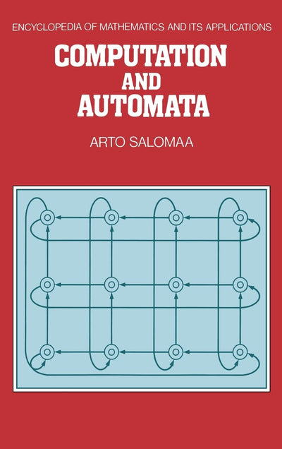 Computation and Automata (Encyclopedia of Mathematics and its Applications, Series Number 25)