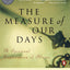 The Measure of Our Days: A Spiritual Exploration of Illness