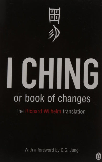 I Ching or Book of Changes by Richard Wilhelm