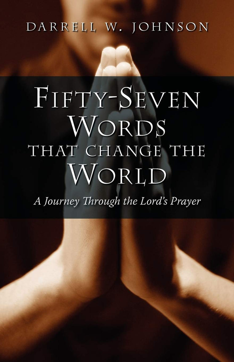 Fifty-seven Words That Change the World: A Journey Through the Lord's Prayer