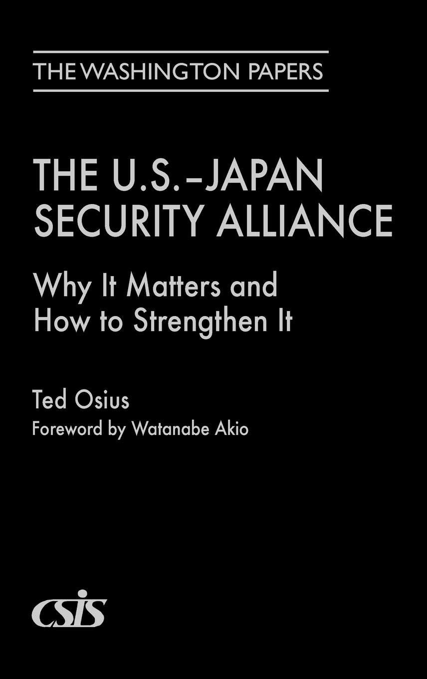 The U.S.-Japan Security Alliance: Why It Matters and How to Strengthen It (The Washington Papers)