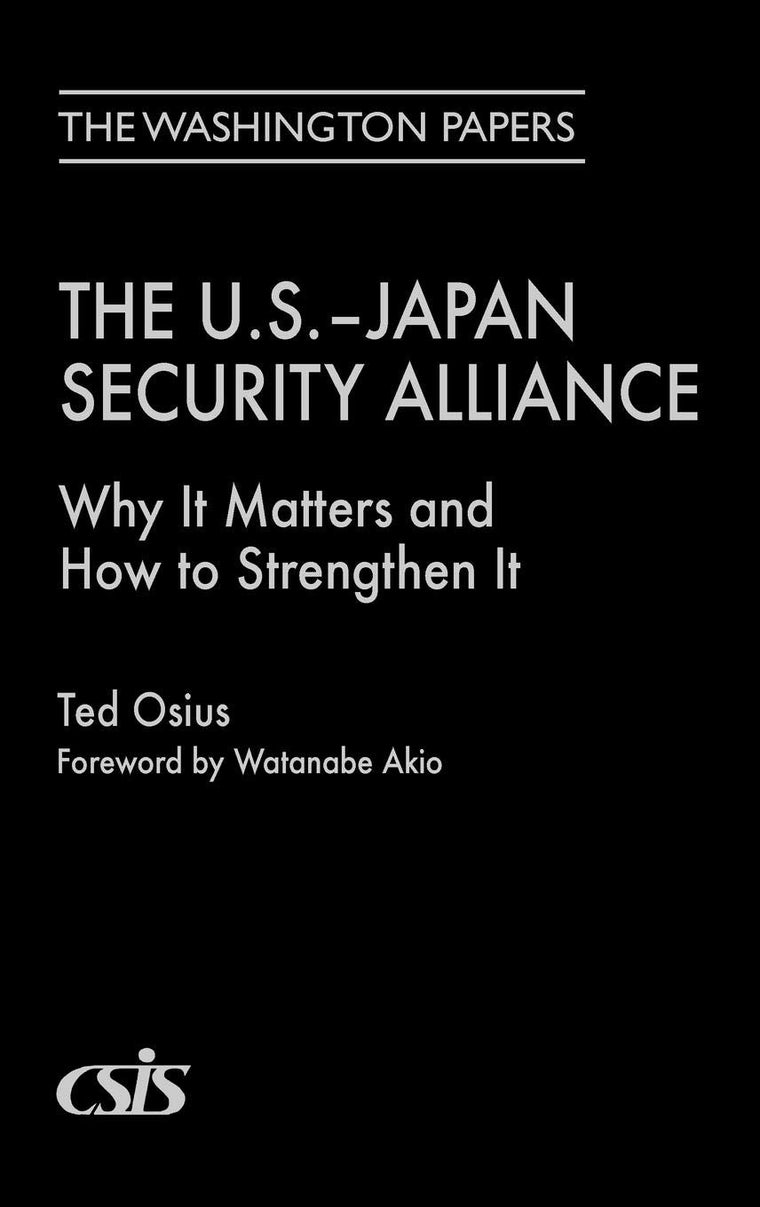 The U.S.-Japan Security Alliance: Why It Matters and How to Strengthen It (The Washington Papers)
