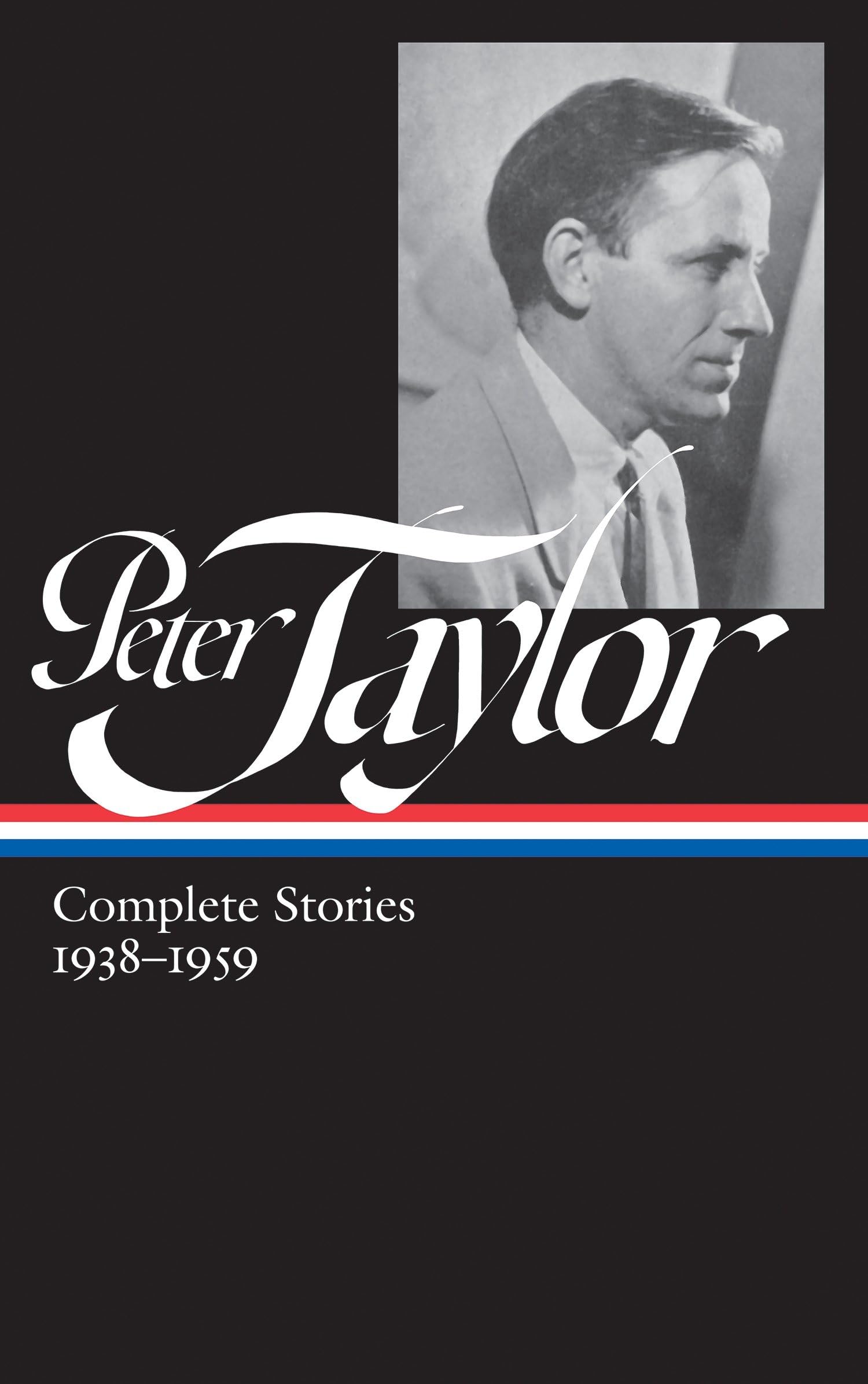 Peter Taylor: Complete Stories 1938-1959 (LOA #298) (Library of America Peter Taylor Edition)