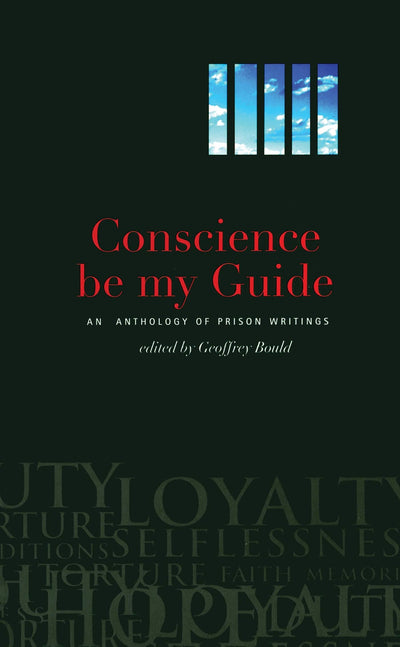 Conscience Be My Guide: An Anthology of Prison Writings