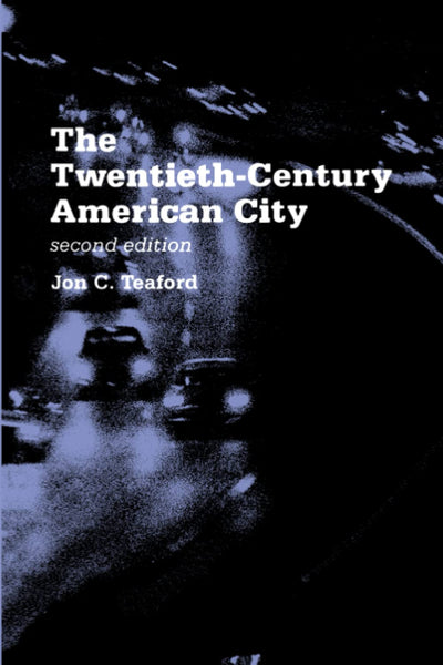 The Twentieth-Century American City: Problem, Promise, and Reality (The American Moment)