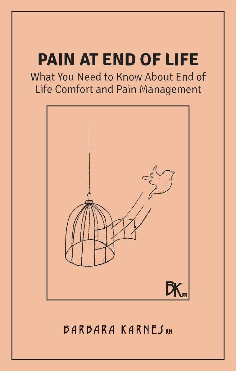 Pain at End of Life: What You Need to Know About End of Life Comfort and Pain Management