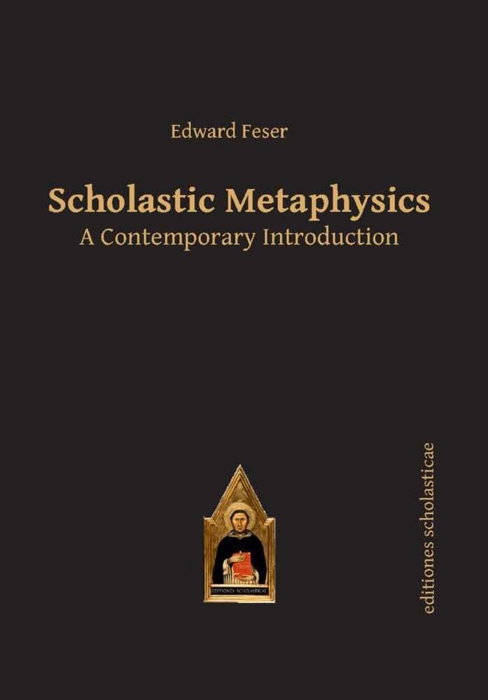 Scholastic Metaphysics: A Contemporary Introduction (Editiones Scholasticae, 39)