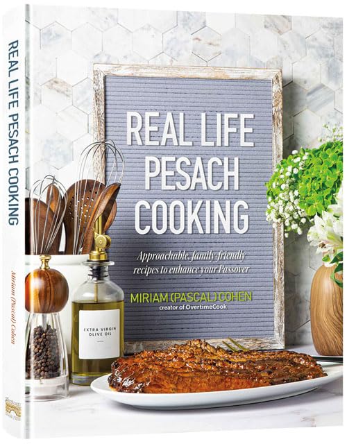 Real Life Pesach Cooking Pesach Prep - and Pesach Food - For the Way You Live.