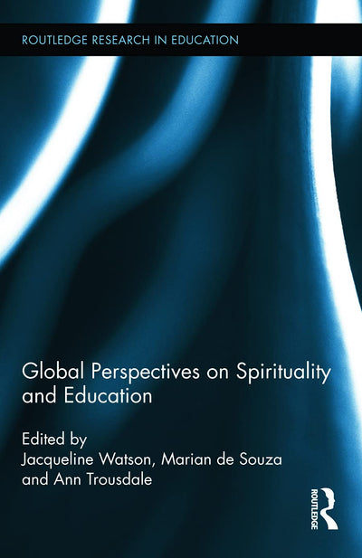 Global Perspectives on Spirituality and Education (Routledge Research in Education)