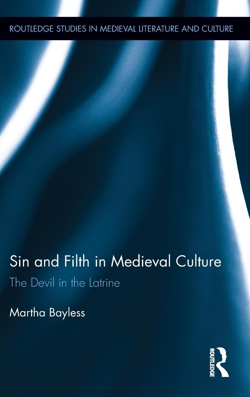 Sin and Filth in Medieval Culture (Routledge Studies in Medieval Literature and Culture)