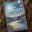 The Language of Rivers and Stars: How Nature Speaks of the Glories of God (Bible Reflections on the Natural World for Gardeners, Hikers, Bird Watchers, and Nature Lovers)