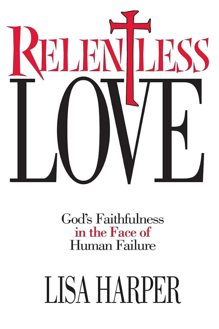 Relentless Love: God's Faithfulness In The Face of Human Failure