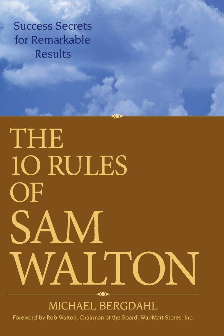 The 10 Rules of Sam Walton: Success Secrets for Remarkable Results