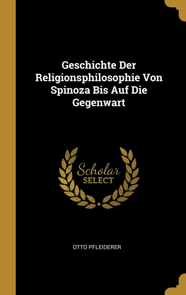 Geschichte Der Religionsphilosophie Von Spinoza Bis Auf Die Gegenwart (German Edition)
