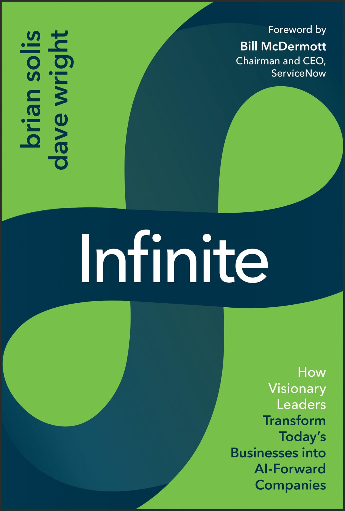 Infinite: How Visionary Leaders Transform Today's Businesses into AI-Forward Companies