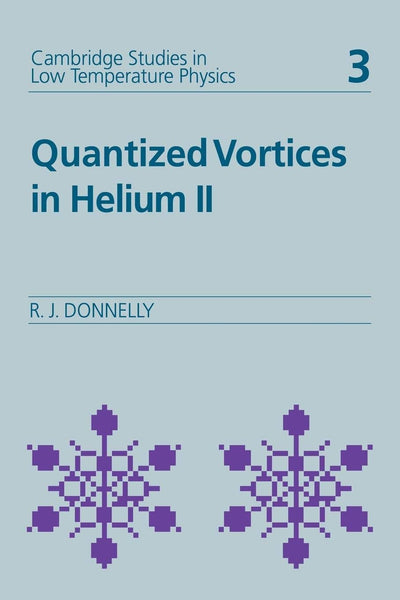 Quantized Vortices in Helium II (Cambridge Studies in Low Temperature Physics) (v. 3)