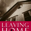 Leaving Home: The Art of Separating From Your Difficult Fami