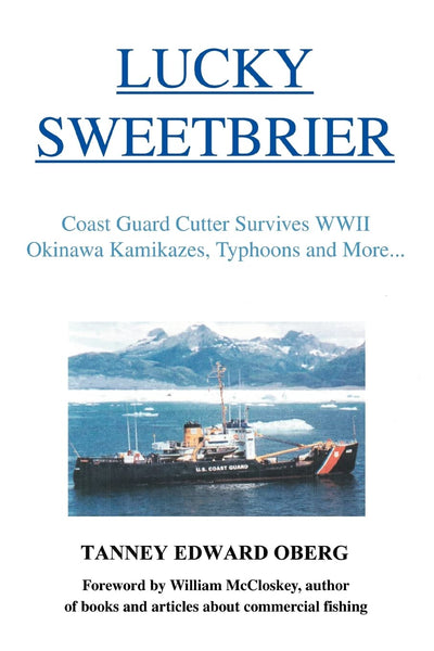 Lucky Sweetbrier: Coast Guard Cutter Survives World War 2 Okinawa Kamikazes, Typhoons and more...