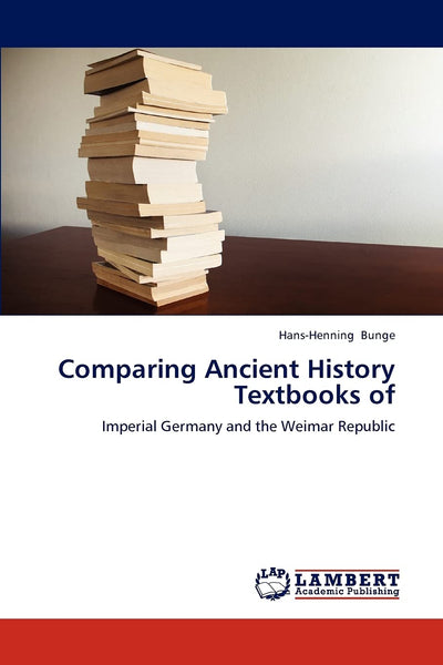 Comparing Ancient History Textbooks of: Imperial Germany and the Weimar Republic