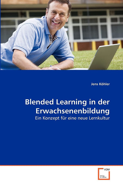 Blended Learning in der Erwachsenenbildung: Ein Konzept fr eine neue Lernkultur (German Edition)