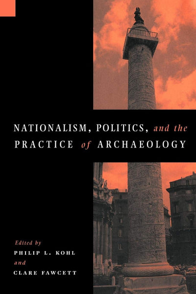 Nationalism, Politics and the Practice of Archaeology (New Directions in Archaeology)