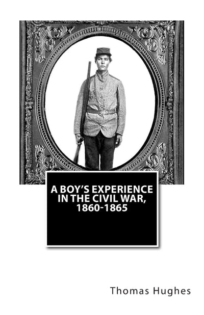 A Boy's Experience in the Civil War, 1860-1865