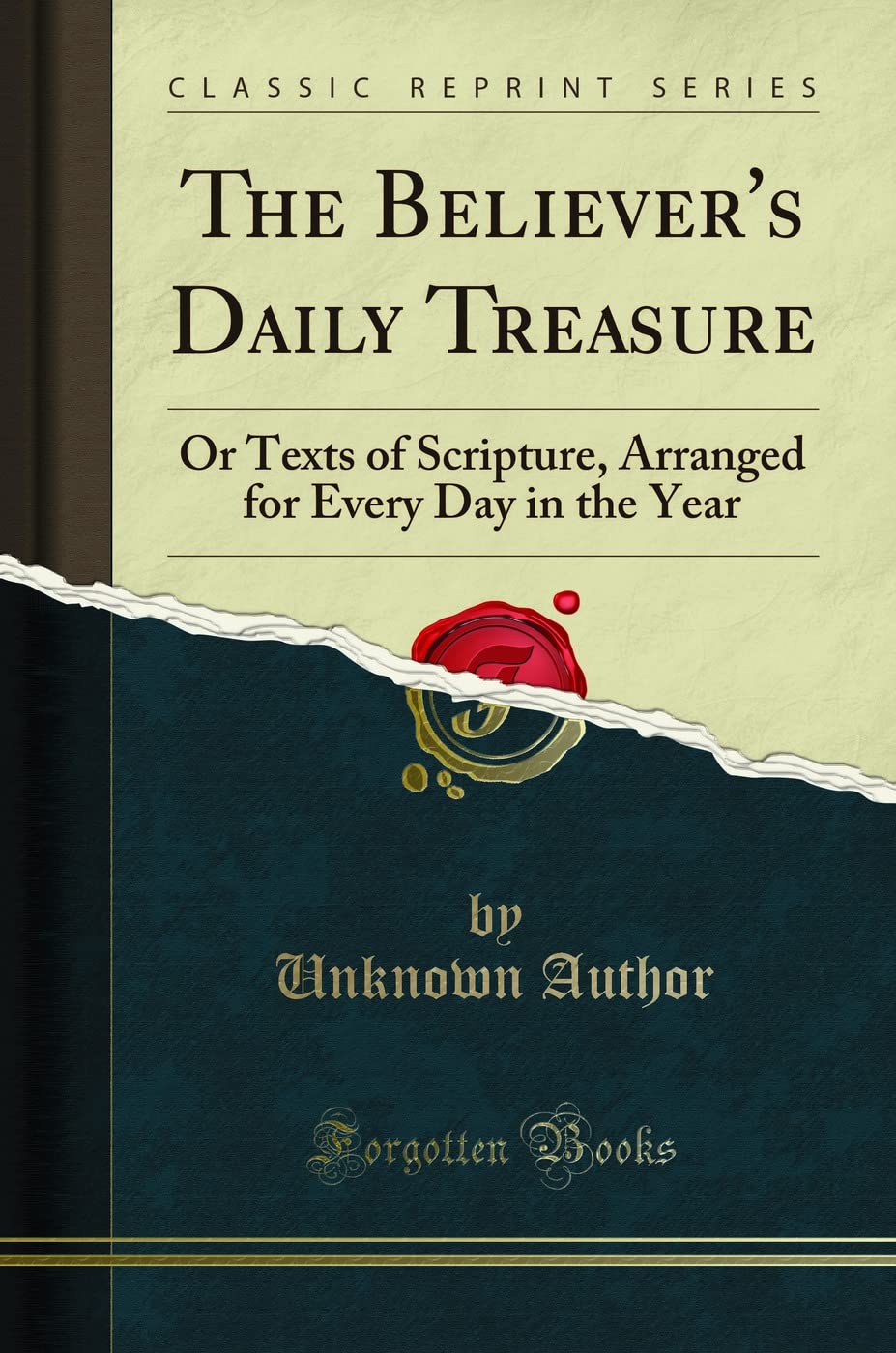 The Believer's Daily Treasure: Or Texts of Scripture, Arranged for Every Day in the Year (Classic Reprint)