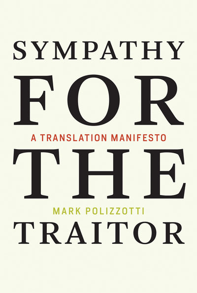 Sympathy for the Traitor: A Translation Manifesto (Mit Press)
