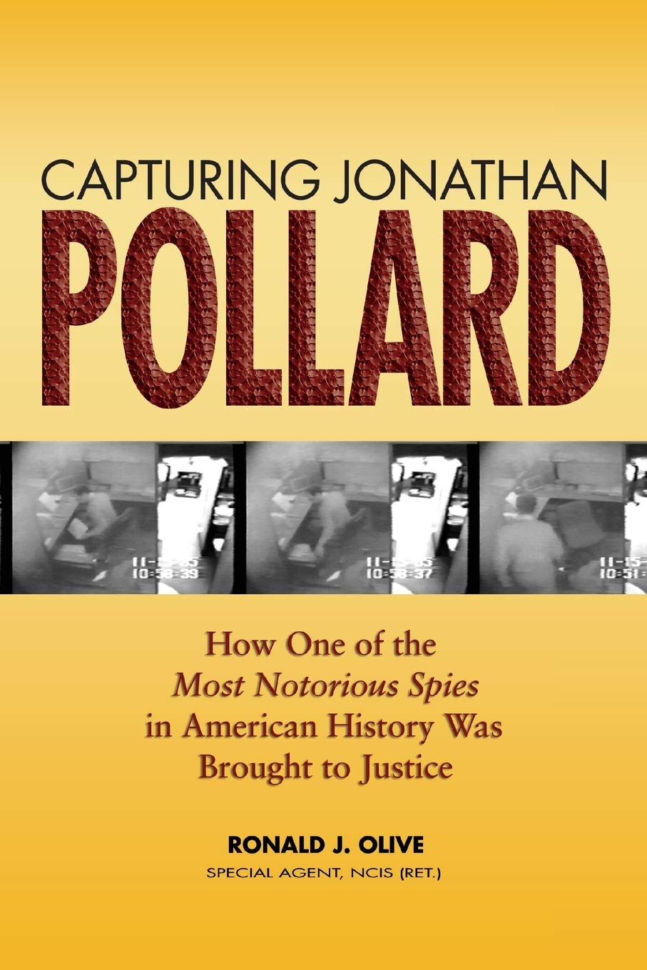 Capturing Jonathan Pollard: How One of the Most Notorious Spies in American History Was Brought to Justice