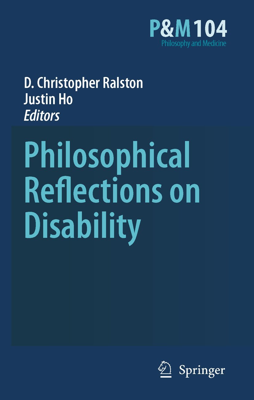 Philosophical Reflections on Disability (Philosophy and Medicine, 104)