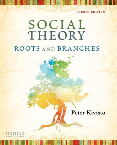Social Theory: Roots and Branches by Kivisto, Peter