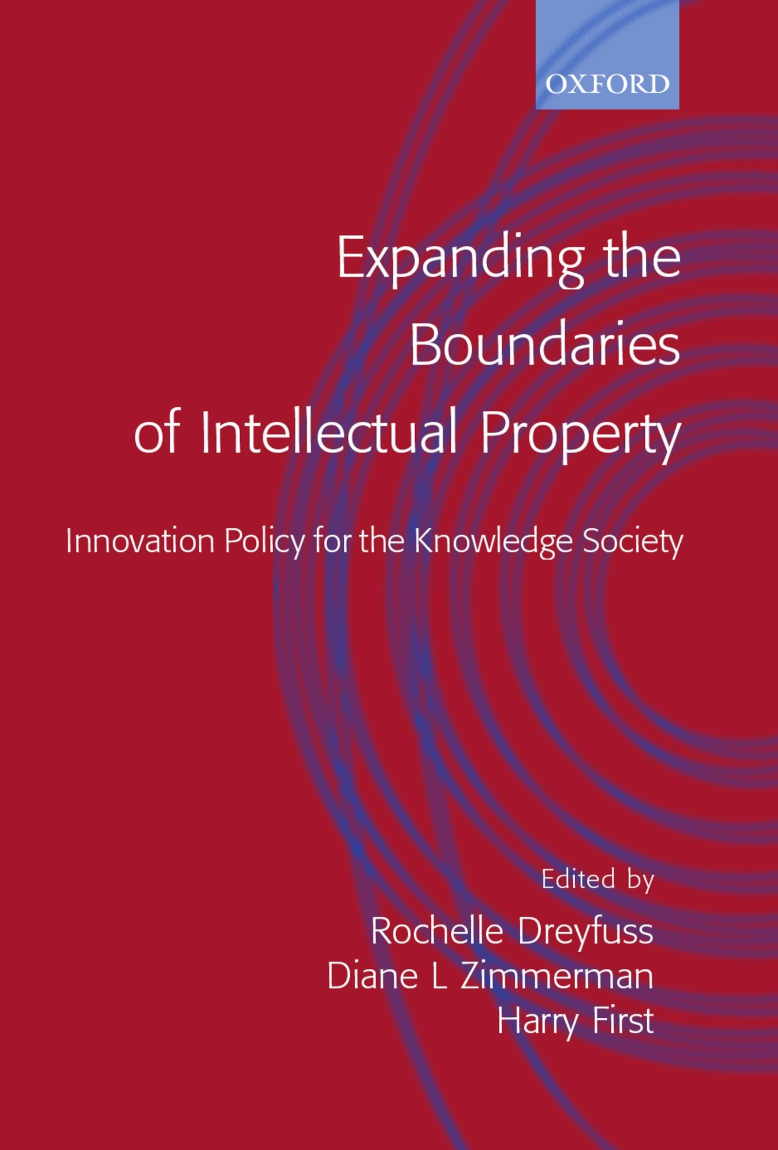 Expanding the Boundaries of Intellectual Property: Innovation Policy for the Knowledge Society