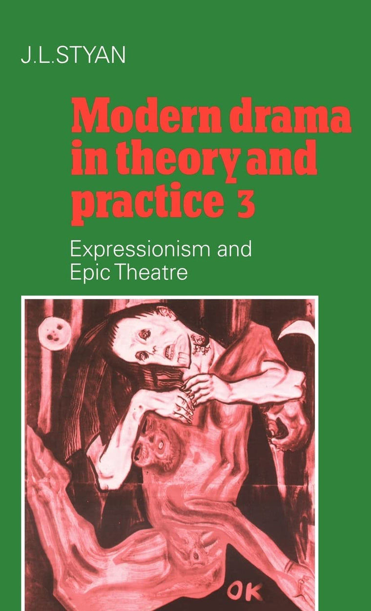 Modern Drama in Theory and Practice 3 ( Volume 3 Expressionism and Epic Theatre )