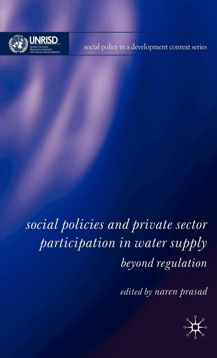Social Policies and Private Sector Participation in Water Supply: Beyond Regulation (Social Policy in a Development Context)