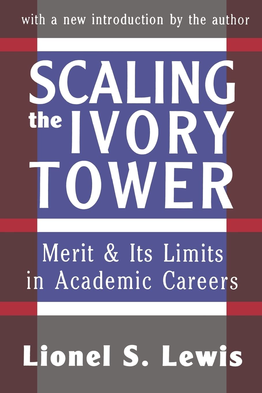 Scaling the Ivory Tower: Merit and Its Limits in Academic Careers (Foundations of Higher Education)