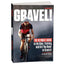 Gravel: The Ultimate Guide to the Gear, Training, and Grit You Need to Crush It