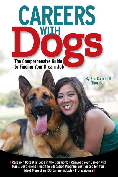 Careers with Dogs: The Comprehensive Guide to Finding Your Dream Job