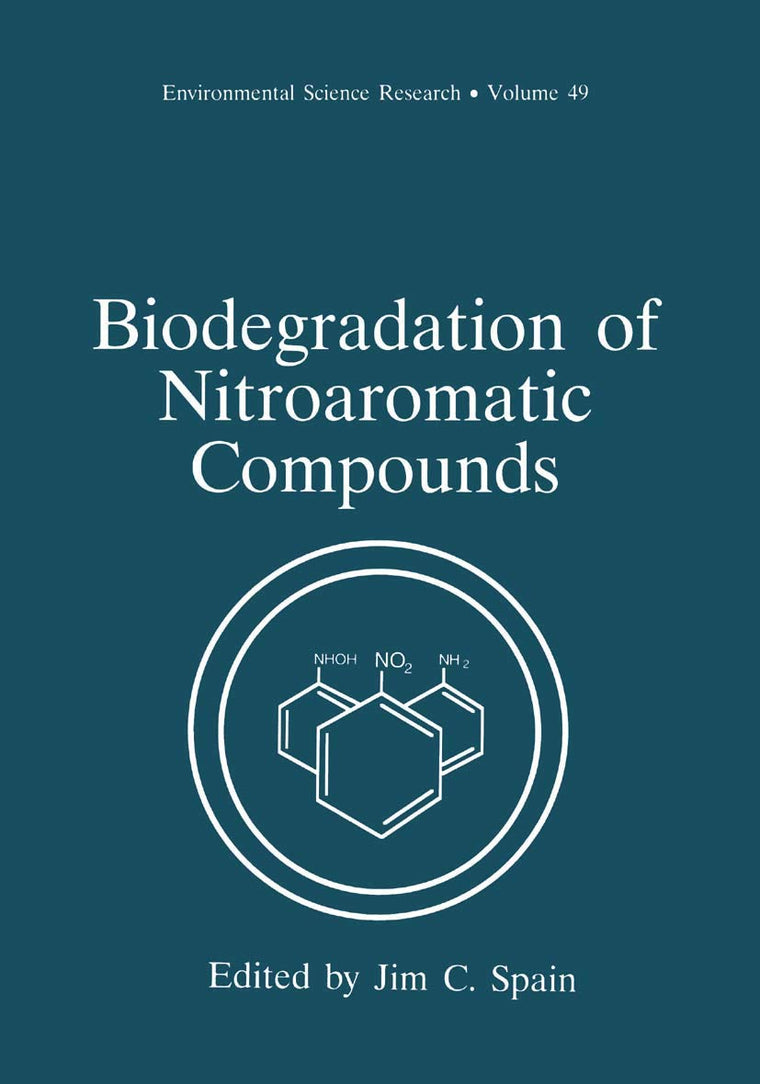 Biodegradation of Nitroaromatic Compounds (Environmental Science Research, 49)