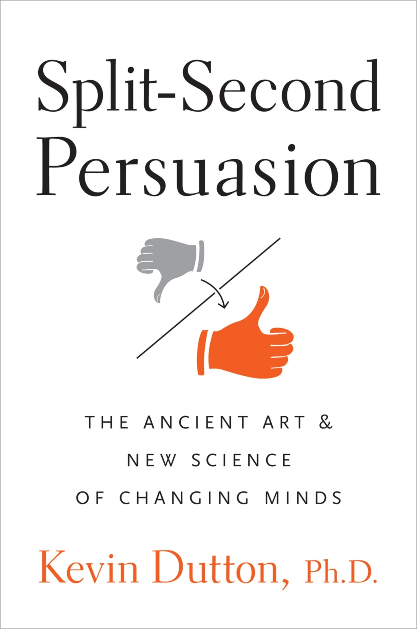 Split-Second Persuasion: The Ancient Art and New Science of