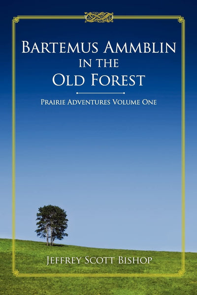 Bartemus Ammblin in the Old Forest: Prairie Adventures