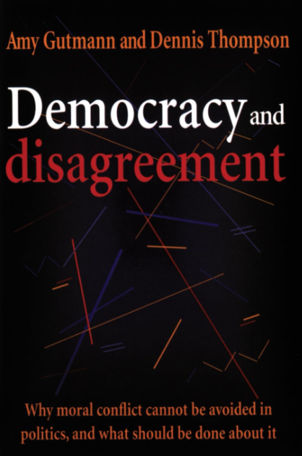 Democracy and Disagreement by Gutmann, Amy
