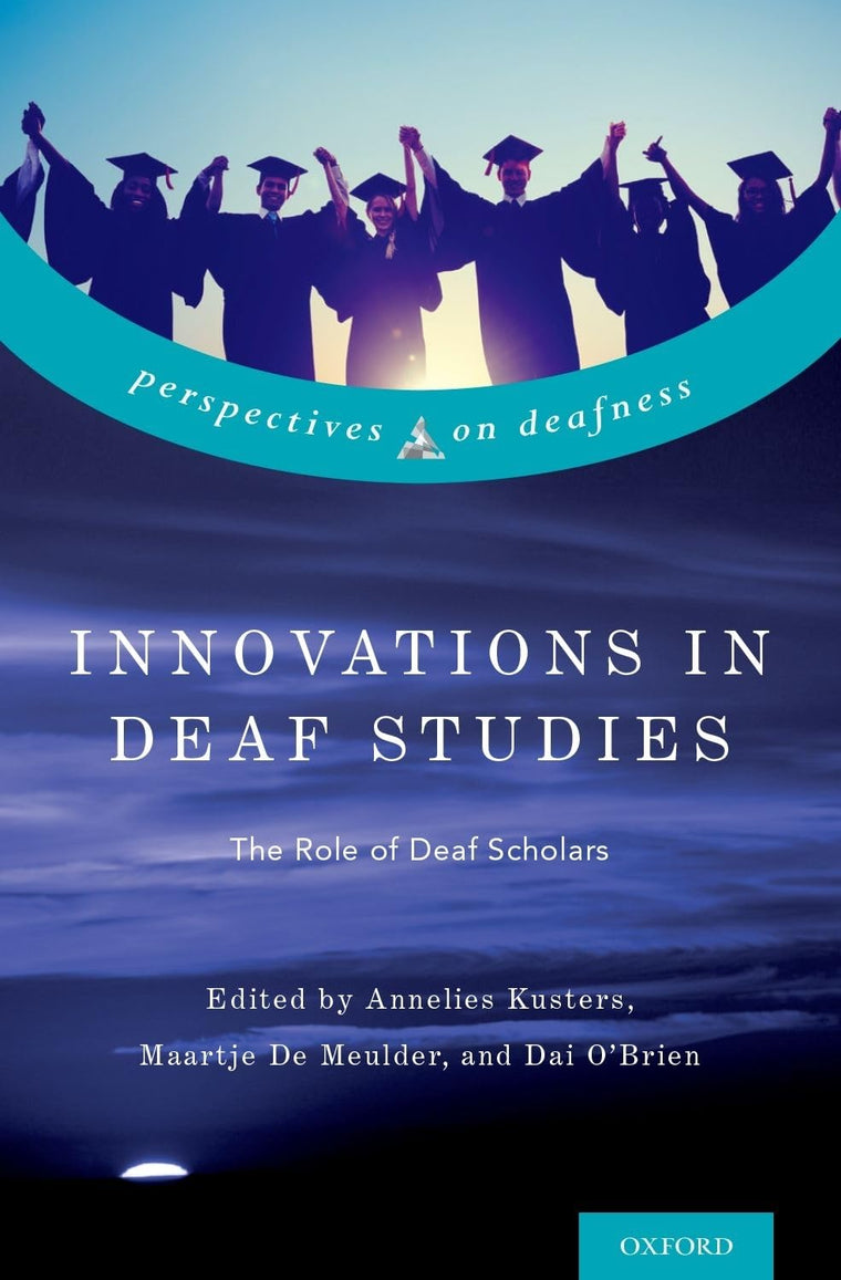 Innovations in Deaf Studies: The Role of Deaf Scholars (Perspectives on Deafness)