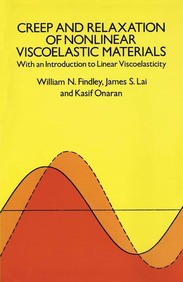 Creep and Relaxation of Nonlinear Viscoelastic Materials (Dover Civil and Mechanical Engineering)