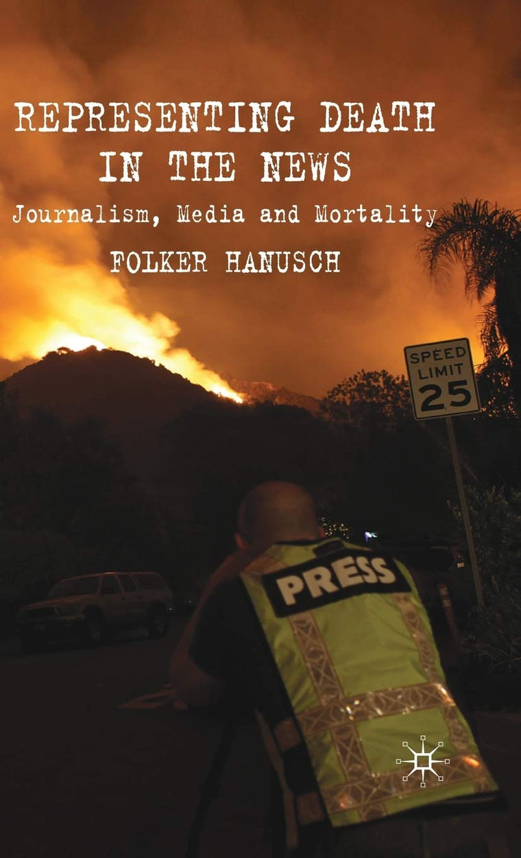 Representing Death in the News: Journalism, Media and Mortality